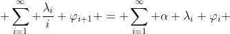  \sum_{i=1}^{\infty} \frac{\lambda_i}{i} \varphi_{i+1} = \sum^{\infty}_{i=1} \alpha \lambda_i \varphi_i 