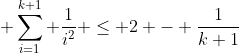  \sum_{i=1}^{k+1} \frac{1}{i^2} \le 2 - \frac{1}{k+1}