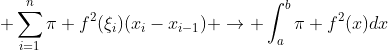  \sum_{i=1}^{n}\pi f^2(\xi_i)(x_i-x_{i-1}) \rightarrow \int_a^b\pi f^2(x)dx