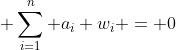  \sum_{i=1}^{n} a_i w_i = 0
