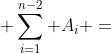  \sum_{i=1}^{n-2} A_i =