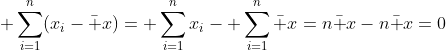  \sum_{i=1}^n(x_i-\bar x)= \sum_{i=1}^nx_i- \sum_{i=1}^n\bar x=n\bar x-n\bar x=0