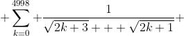  \sum_{k=0}^{4998} \frac{1}{\sqrt{2k+3} + \sqrt{2k+1}} 