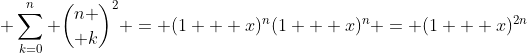  \sum_{k=0}^n {n \choose k}^2 = (1 + x)^n(1 + x)^n = (1 + x)^{2n}