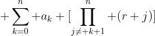  \sum_{k=0}^n a_k [\prod_{j\neq k+1}^n (r+j)]~~~(2)