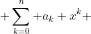  \sum_{k=0}^n a_k x^k 