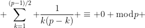  \sum_{k=1}^{(p-1)/2} \frac{1}{k(p-k)} \equiv 0 \bmod{p} 