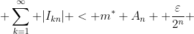  \sum_{k=1}^{\infty} |I_{kn}| < m^{*} A_n+ \frac{\varepsilon}{2^n} 