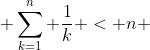  \sum_{k=1}^{n} \frac{1}{k} < n 