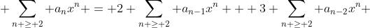  \sum_{n \geq 2} a_{n}x^{n} = 2 \sum_{n \geq 2} a_{n-1}x^{n} + 3 \sum_{n \geq 2} a_{n-2}x^n 