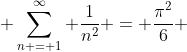  \sum_{n = 1}^{\infty} \frac{1}{n^2} = \frac{\pi^2}{6} 