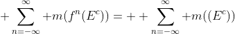  \sum_{n=-\infty}^\infty m(f^n(E^c))=  \sum_{n=-\infty}^\infty m((E^c))