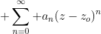  \sum_{n=0}^\infty a_n(z-z_o)^n