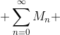  \sum_{n=0}^{\infty}{M_{n}} 