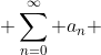  \sum_{n=0}^{\infty} a_n 