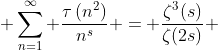  \sum_{n=1}^\infty \frac{\tau\left(n^2\right)}{n^s} = \frac{\zeta^3(s)}{\zeta(2s)} 