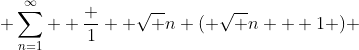  \sum_{n=1}^\infty  \frac 1  {\sqrt {n} ( \sqrt {n} + 1 )} 