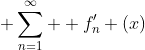  \sum_{n=1}^\infty  f'_n (x)
