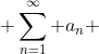  \sum_{n=1}^{\infty} {a_{n}} 