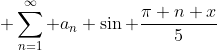  \sum_{n=1}^{\infty} a_n \sin \frac{\pi n x}{5}