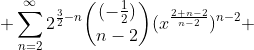  \sum_{n=2}^{\infty}2^{\frac{3}{2}-n}\binom{(-\frac1{2})}{n-2}(x^{\frac{2+n-2}{n-2}})^{n-2} 