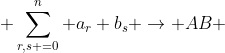  \sum_{r,s =0}^{n} a_r b_s \rightarrow AB 