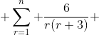  \sum_{r=1}^{n} \frac{6}{r(r+3)} 