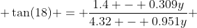  \tan(18) = \frac{1.4 - 0.309y}{4.32 - 0.951y} 