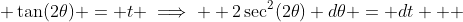  \tan(2\theta) = t \implies  2\sec^2(2\theta) d\theta = dt   