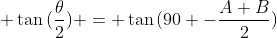  \tan{(\frac{\theta}{2})} = \tan{(90 -\frac{A+B}{2})}