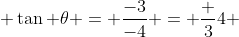  \tan \theta = \frac{-3}{-4} = \frac {3}{4} 