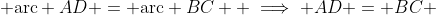  \text{arc} AD = \text{arc} BC  \implies AD = BC 
