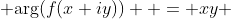  \text{arg}(f(x+iy))  = xy 