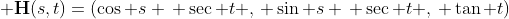  \textbf{H}(s,t)=(\cos s \, \sec t ,\, \sin s \, \sec t ,\, \tan t)