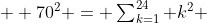  \textstyle 70^2 = \sum_{k=1}^{24} k^2 
