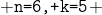  \texttt{n=6, k=5} 