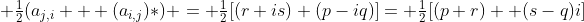  \tfrac{1}{2}(a_{j,i} + (a_{i,j})*) = \tfrac{1}{2}[(r+is)+(p-iq)]= \tfrac{1}{2}[(p+r) +(s-q)i]