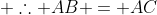  \therefore AB = AC