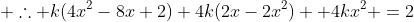  \therefore k(4x^2-8x+2)+4k(2x-2x^2) +4kx^2 =2