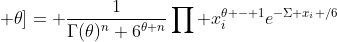 f_{Y_1}[u_1(x_1,...,x_n); \theta]= \frac{1}{\Gamma(\theta)^n 6^{\theta n}}\prod x_i^{\theta - 1}e^{-\Sigma x_i /6}