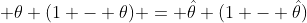  \theta (1 - \theta) = \hat{\theta} (1 - \hat{\theta})