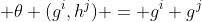  \theta (g^i,h^j) = g^i g^j
