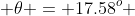  \theta = 17.58^o 