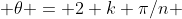  \theta = 2 k \pi/n 
