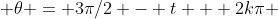  \theta = 3\pi/2 - t + 2k\pi 