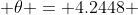  \theta = 4.2448 