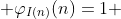  \varphi_{I(n)}(n)=1 