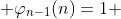  \varphi_{n-1}(n)=1 \;\forall\; n 