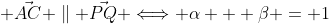  \vec{AC} \parallel \vec{PQ} \Longleftrightarrow \alpha + \beta = 1
