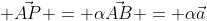  \vec{AP} = \alpha\vec{AB} = \alpha\vec{a}